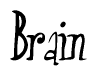 The image is a stylized text or script that reads 'Brain' in a cursive or calligraphic font.