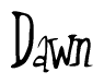The image is a stylized text or script that reads 'Dawn' in a cursive or calligraphic font.