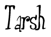 The image is of the word Tarsh stylized in a cursive script.