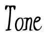 The image contains the word 'Tone' written in a cursive, stylized font.