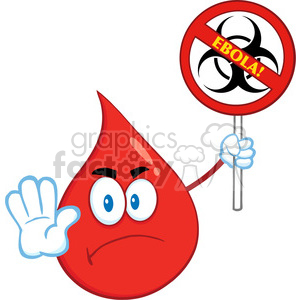 Angry Red Blood Drop Character Holding A Stop Ebola Sign With Bio Hazard Symbol And Text clipart.