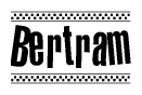 The image is a black and white clipart of the text Bertram in a bold, italicized font. The text is bordered by a dotted line on the top and bottom, and there are checkered flags positioned at both ends of the text, usually associated with racing or finishing lines.