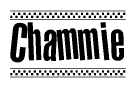 The image is a black and white clipart of the text Chammie in a bold, italicized font. The text is bordered by a dotted line on the top and bottom, and there are checkered flags positioned at both ends of the text, usually associated with racing or finishing lines.