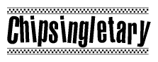 The clipart image displays the text Chipsingletary in a bold, stylized font. It is enclosed in a rectangular border with a checkerboard pattern running below and above the text, similar to a finish line in racing. 