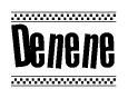 The image is a black and white clipart of the text Denene in a bold, italicized font. The text is bordered by a dotted line on the top and bottom, and there are checkered flags positioned at both ends of the text, usually associated with racing or finishing lines.