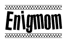 The image contains the text Enigmom in a bold, stylized font, with a checkered flag pattern bordering the top and bottom of the text.
