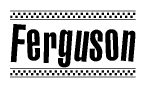 The image is a black and white clipart of the text Ferguson in a bold, italicized font. The text is bordered by a dotted line on the top and bottom, and there are checkered flags positioned at both ends of the text, usually associated with racing or finishing lines.