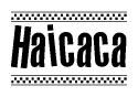 The image is a black and white clipart of the text Haicaca in a bold, italicized font. The text is bordered by a dotted line on the top and bottom, and there are checkered flags positioned at both ends of the text, usually associated with racing or finishing lines.