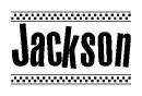 The image is a black and white clipart of the text Jackson in a bold, italicized font. The text is bordered by a dotted line on the top and bottom, and there are checkered flags positioned at both ends of the text, usually associated with racing or finishing lines.