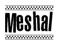 The clipart image displays the text Meshal in a bold, stylized font. It is enclosed in a rectangular border with a checkerboard pattern running below and above the text, similar to a finish line in racing. 