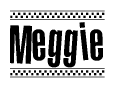 The image is a black and white clipart of the text Meggie in a bold, italicized font. The text is bordered by a dotted line on the top and bottom, and there are checkered flags positioned at both ends of the text, usually associated with racing or finishing lines.