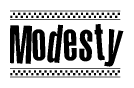 The image is a black and white clipart of the text Modesty in a bold, italicized font. The text is bordered by a dotted line on the top and bottom, and there are checkered flags positioned at both ends of the text, usually associated with racing or finishing lines.