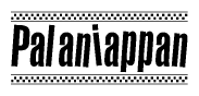 The clipart image displays the text Palaniappan in a bold, stylized font. It is enclosed in a rectangular border with a checkerboard pattern running below and above the text, similar to a finish line in racing. 