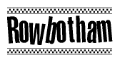 The clipart image displays the text Rowbotham in a bold, stylized font. It is enclosed in a rectangular border with a checkerboard pattern running below and above the text, similar to a finish line in racing. 