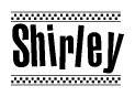 The image is a black and white clipart of the text Shirley in a bold, italicized font. The text is bordered by a dotted line on the top and bottom, and there are checkered flags positioned at both ends of the text, usually associated with racing or finishing lines.