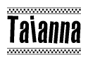 The image contains the text Taianna in a bold, stylized font, with a checkered flag pattern bordering the top and bottom of the text.