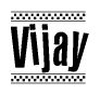 The clipart image displays the text Vijay in a bold, stylized font. It is enclosed in a rectangular border with a checkerboard pattern running below and above the text, similar to a finish line in racing. 