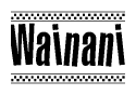 The image is a black and white clipart of the text Wainani in a bold, italicized font. The text is bordered by a dotted line on the top and bottom, and there are checkered flags positioned at both ends of the text, usually associated with racing or finishing lines.