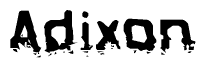 This nametag says Adixon, and has a static looking effect at the bottom of the words. The words are in a stylized font.