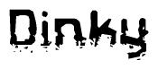 This nametag says Dinky, and has a static looking effect at the bottom of the words. The words are in a stylized font.