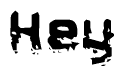 The image contains the word Hey in a stylized font with a static looking effect at the bottom of the words