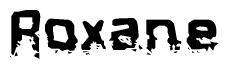 The image contains the word Roxane in a stylized font with a static looking effect at the bottom of the words
