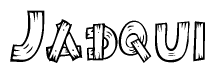 The image contains the name Jadqui written in a decorative, stylized font with a hand-drawn appearance. The lines are made up of what appears to be planks of wood, which are nailed together