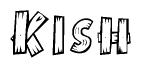 The clipart image shows the name Kish stylized to look as if it has been constructed out of wooden planks or logs. Each letter is designed to resemble pieces of wood.