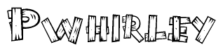 The image contains the name Pwhirley written in a decorative, stylized font with a hand-drawn appearance. The lines are made up of what appears to be planks of wood, which are nailed together