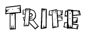 The image contains the name Trife written in a decorative, stylized font with a hand-drawn appearance. The lines are made up of what appears to be planks of wood, which are nailed together