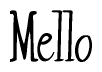 The image contains the word 'Mello' written in a cursive, stylized font.