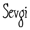 The image is a stylized text or script that reads 'Sevgi' in a cursive or calligraphic font.