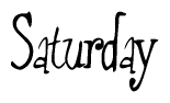 The image is a stylized text or script that reads 'Saturday' in a cursive or calligraphic font.