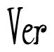 The image is of the word Ver stylized in a cursive script.