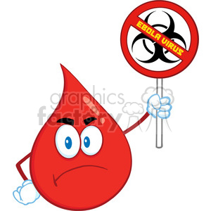 Illustration Angry Red Blood Drop Character Holding A Stop Ebola Sign With Bio Hazard Symbol And Text clipart.