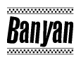 The image is a black and white clipart of the text Banyan in a bold, italicized font. The text is bordered by a dotted line on the top and bottom, and there are checkered flags positioned at both ends of the text, usually associated with racing or finishing lines.