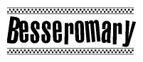 The image is a black and white clipart of the text Besseromary in a bold, italicized font. The text is bordered by a dotted line on the top and bottom, and there are checkered flags positioned at both ends of the text, usually associated with racing or finishing lines.