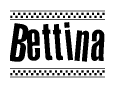 The image is a black and white clipart of the text Bettina in a bold, italicized font. The text is bordered by a dotted line on the top and bottom, and there are checkered flags positioned at both ends of the text, usually associated with racing or finishing lines.