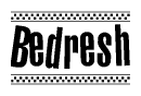 The image is a black and white clipart of the text Bedresh in a bold, italicized font. The text is bordered by a dotted line on the top and bottom, and there are checkered flags positioned at both ends of the text, usually associated with racing or finishing lines.