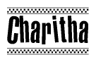 The image is a black and white clipart of the text Charitha in a bold, italicized font. The text is bordered by a dotted line on the top and bottom, and there are checkered flags positioned at both ends of the text, usually associated with racing or finishing lines.