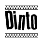 The image is a black and white clipart of the text Dinto in a bold, italicized font. The text is bordered by a dotted line on the top and bottom, and there are checkered flags positioned at both ends of the text, usually associated with racing or finishing lines.