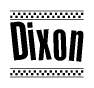 The image is a black and white clipart of the text Dixon in a bold, italicized font. The text is bordered by a dotted line on the top and bottom, and there are checkered flags positioned at both ends of the text, usually associated with racing or finishing lines.