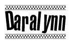 The image is a black and white clipart of the text Daralynn in a bold, italicized font. The text is bordered by a dotted line on the top and bottom, and there are checkered flags positioned at both ends of the text, usually associated with racing or finishing lines.