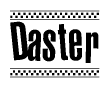 The image is a black and white clipart of the text Daster in a bold, italicized font. The text is bordered by a dotted line on the top and bottom, and there are checkered flags positioned at both ends of the text, usually associated with racing or finishing lines.