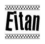 The image contains the text Eitan in a bold, stylized font, with a checkered flag pattern bordering the top and bottom of the text.