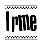 The image is a black and white clipart of the text Irme in a bold, italicized font. The text is bordered by a dotted line on the top and bottom, and there are checkered flags positioned at both ends of the text, usually associated with racing or finishing lines.