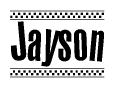 The image is a black and white clipart of the text Jayson in a bold, italicized font. The text is bordered by a dotted line on the top and bottom, and there are checkered flags positioned at both ends of the text, usually associated with racing or finishing lines.