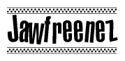 The image is a black and white clipart of the text Jawfreenez in a bold, italicized font. The text is bordered by a dotted line on the top and bottom, and there are checkered flags positioned at both ends of the text, usually associated with racing or finishing lines.