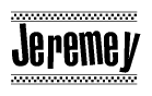 The clipart image displays the text Jeremey in a bold, stylized font. It is enclosed in a rectangular border with a checkerboard pattern running below and above the text, similar to a finish line in racing. 
