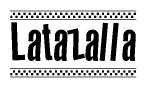 The clipart image displays the text Latazalla in a bold, stylized font. It is enclosed in a rectangular border with a checkerboard pattern running below and above the text, similar to a finish line in racing. 